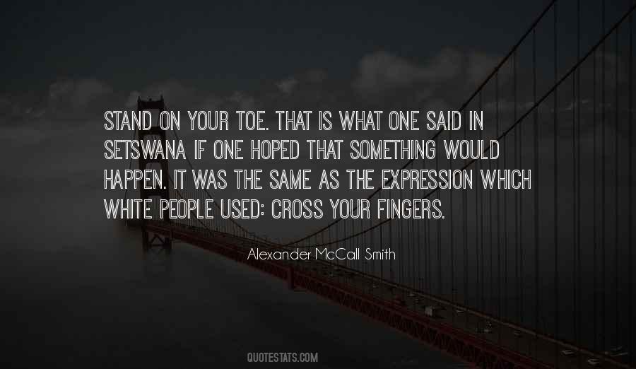 I Cross My Fingers Quotes #746059
