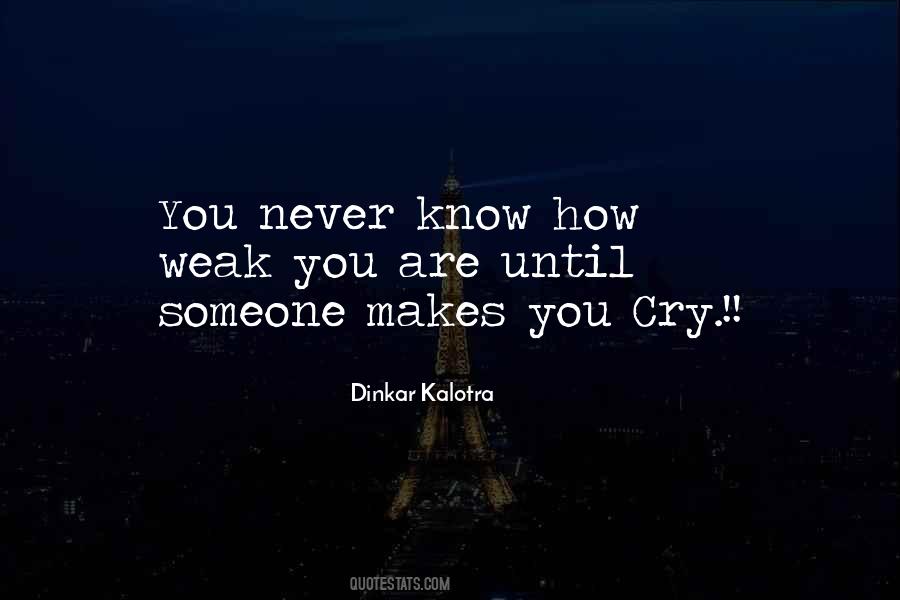 Who Makes You Cry Quotes #1282226