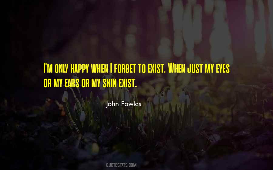 Forget I Exist Quotes #250653
