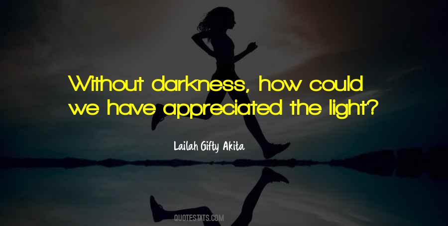 Without The Darkness Quotes #1366202
