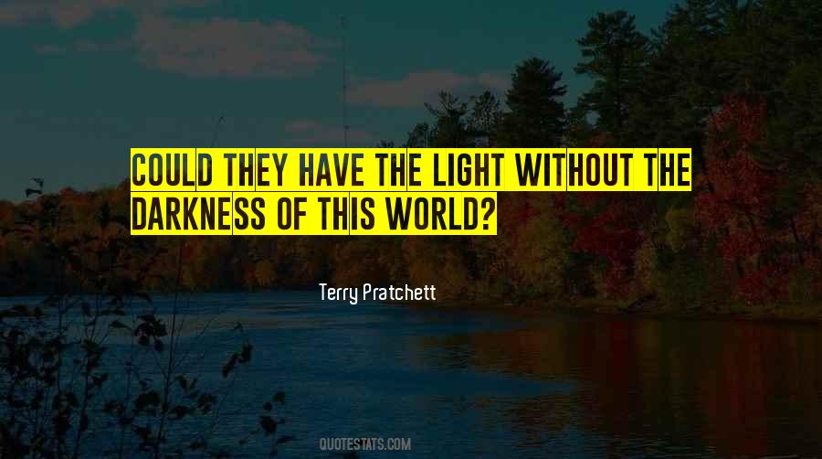 Without The Darkness Quotes #1536302