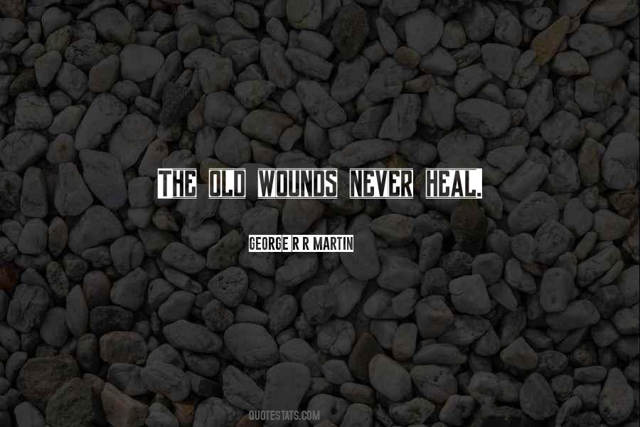 Heal The Wounds Quotes #1008919