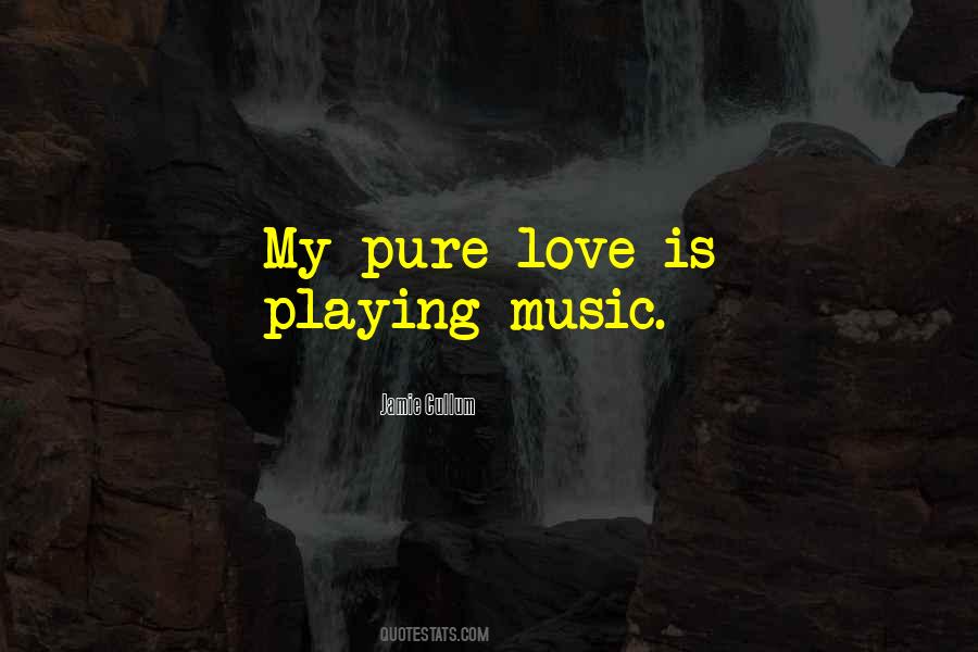 My Love Is Pure Quotes #1383045