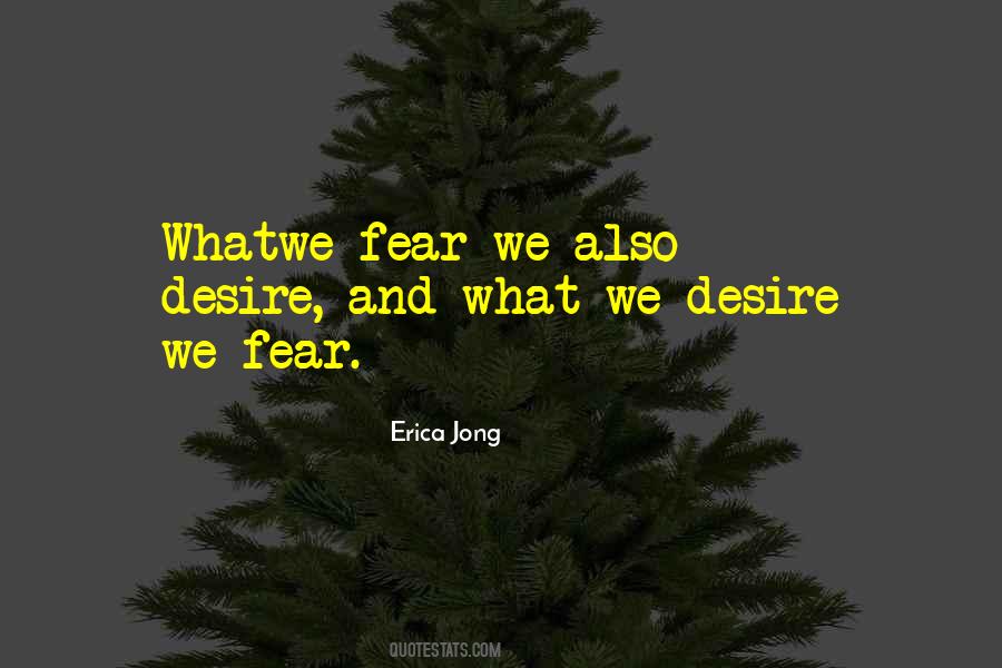 Fear And Desire Quotes #1015927