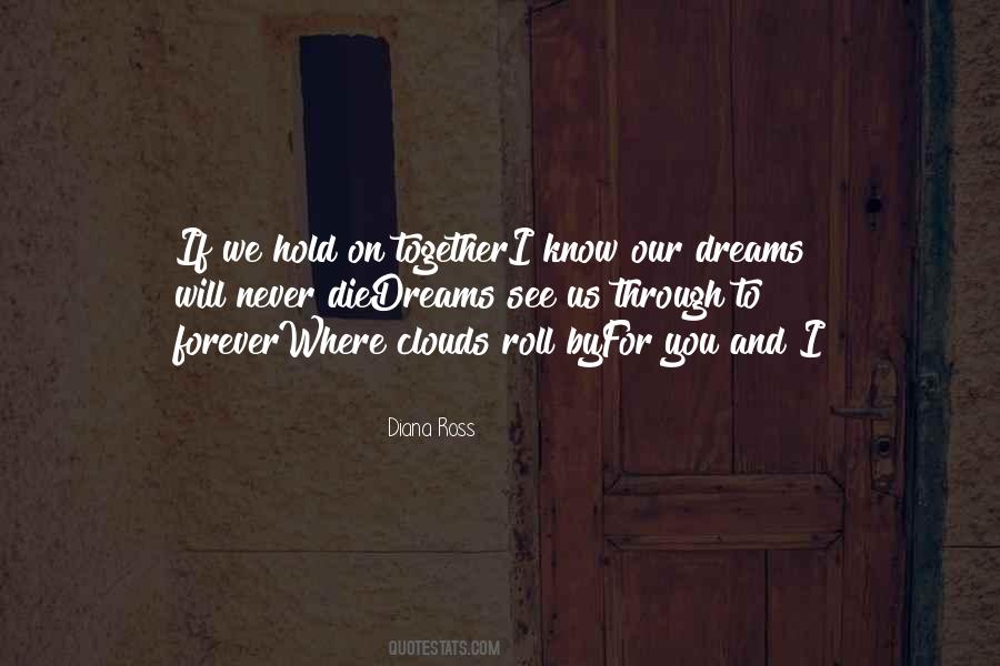 If We Hold On Together Quotes #753914