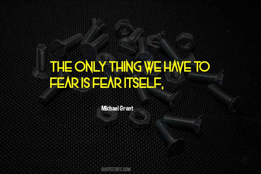 Fear Michael Grant Quotes #817224