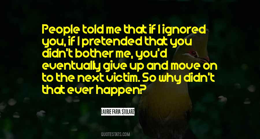 You Ignored Me Quotes #1779486