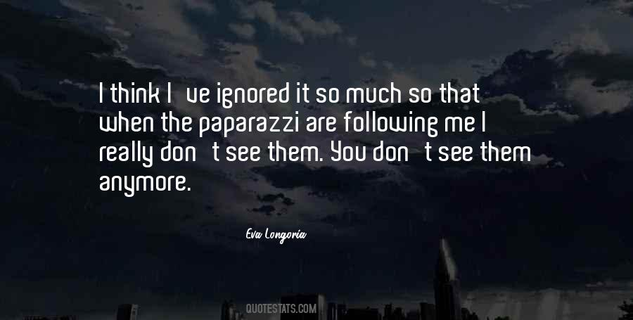 You Ignored Me Quotes #607437