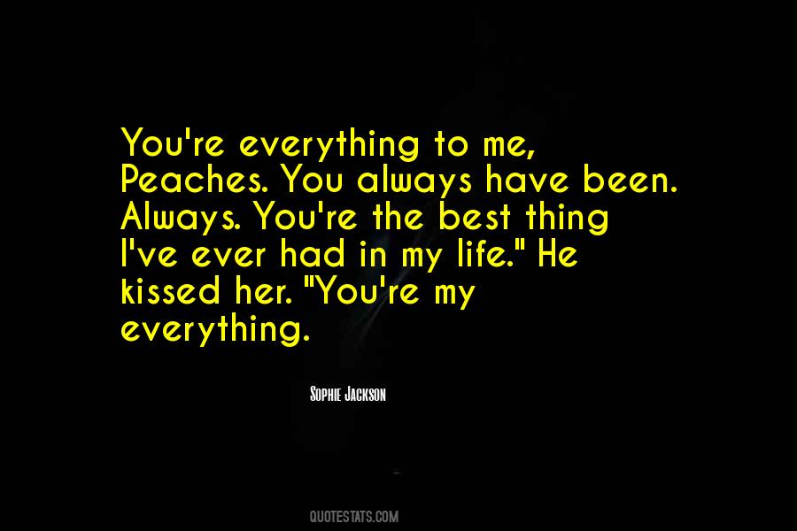 Best Thing In My Life Quotes #1711960