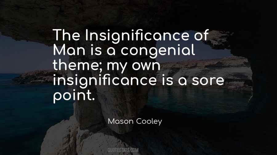 Quotes About The Insignificance Of Man #666301