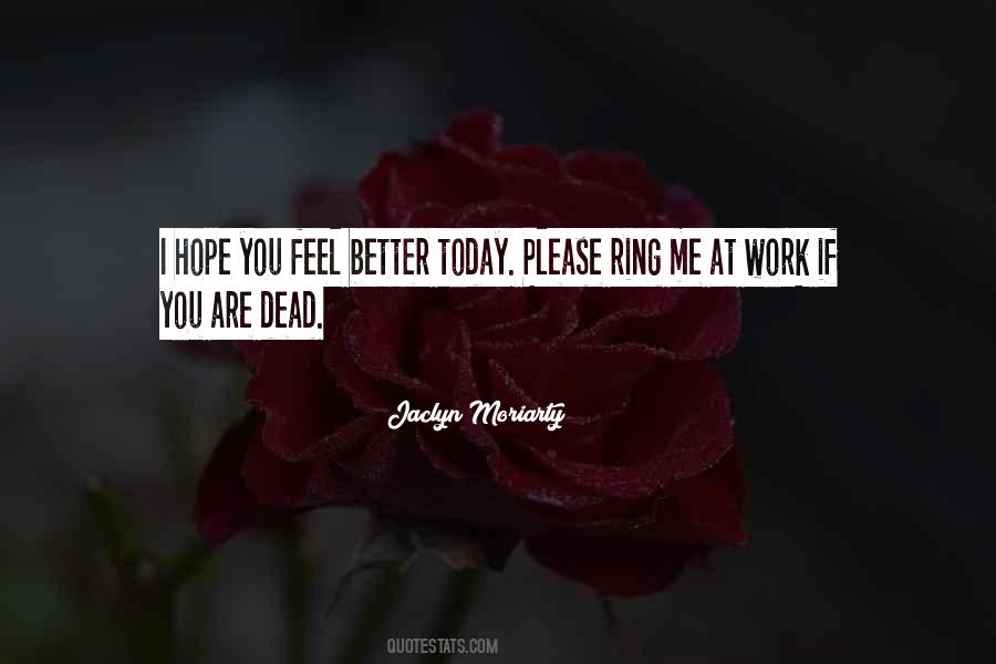 Hope To Feel Better Quotes #534014