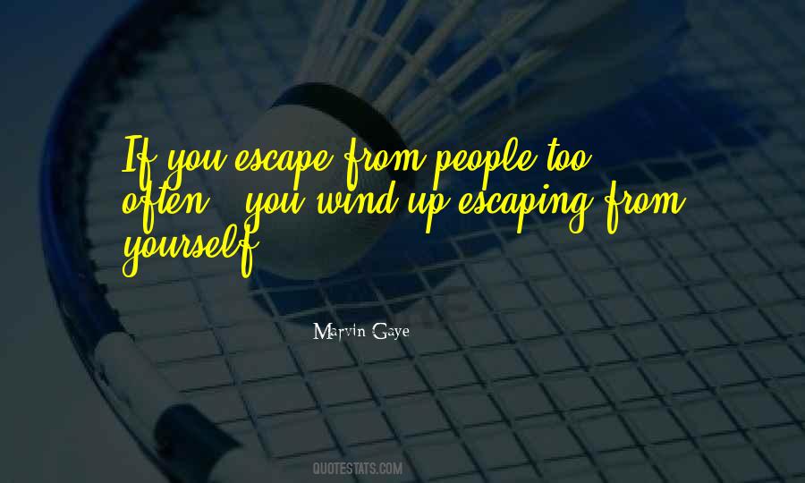 Escape From Yourself Quotes #1278951