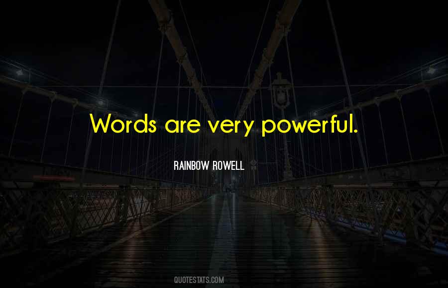 Words Are Very Powerful Quotes #1356956