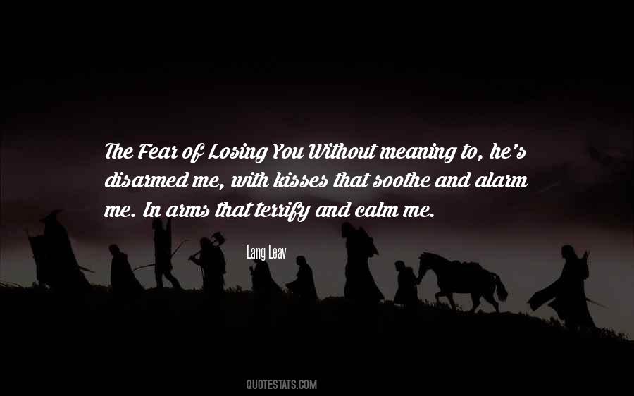 Fear Of Losing Me Quotes #660704