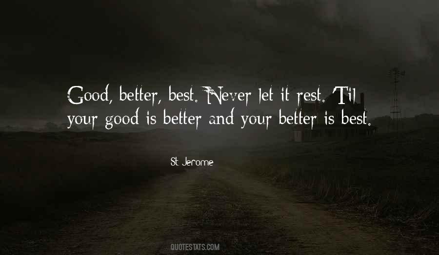 Good Better Best Never Let It Rest Quotes #1572866