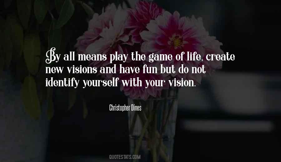 Play The Game Of Life Quotes #1255403