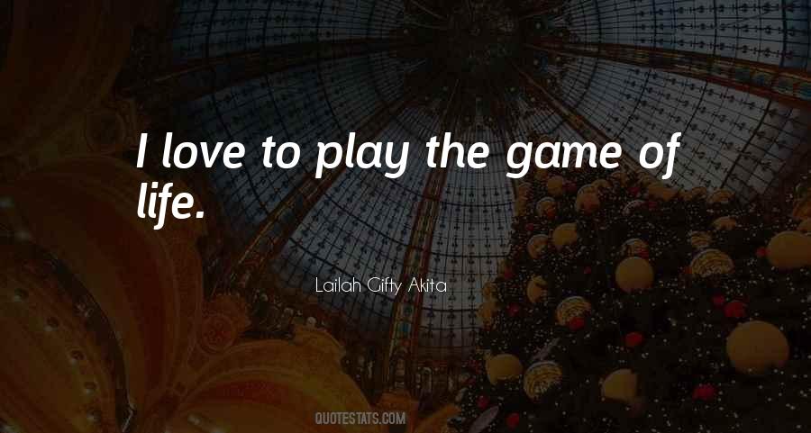 Play The Game Of Life Quotes #1329273