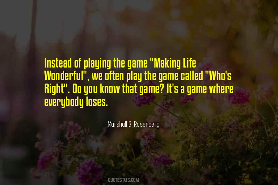 Play The Game Of Life Quotes #1424352