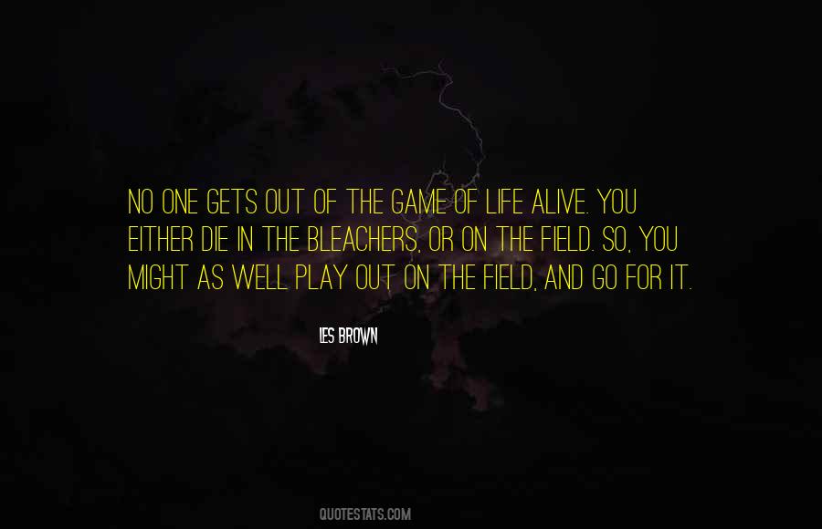 Play The Game Of Life Quotes #1460524