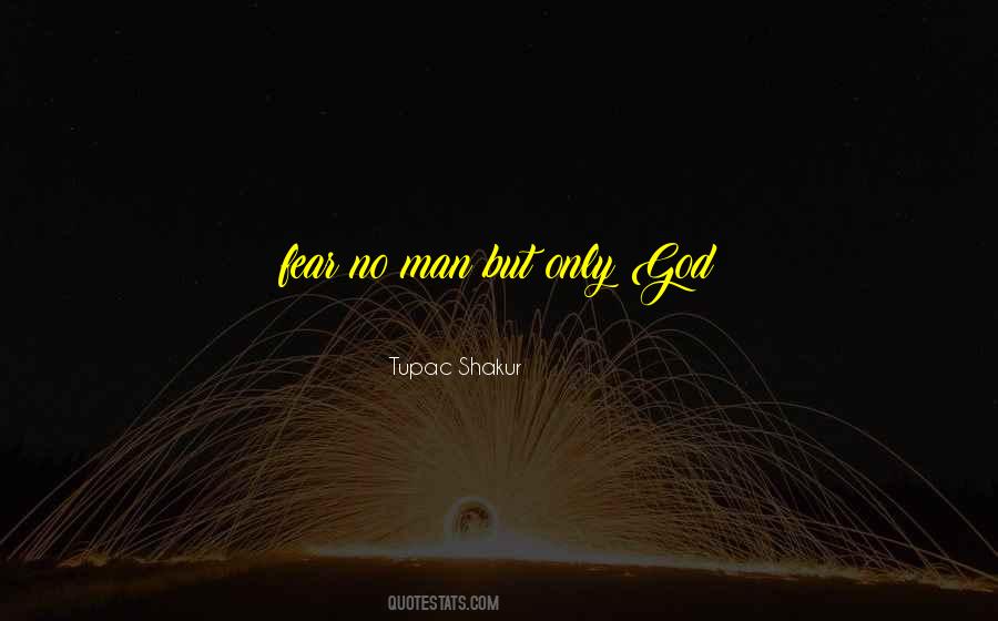 Fear Only God Quotes #387391
