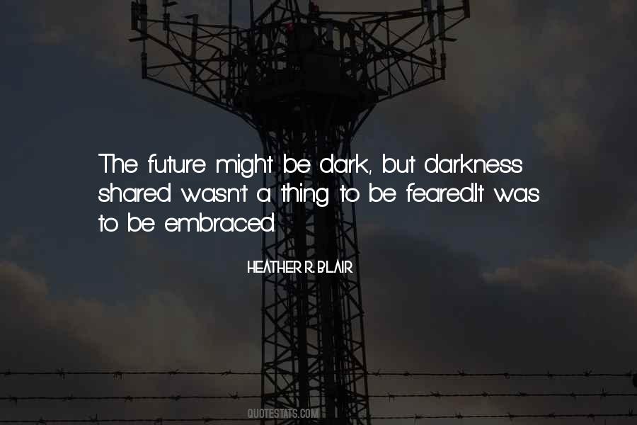 Fear The Dark Quotes #114258