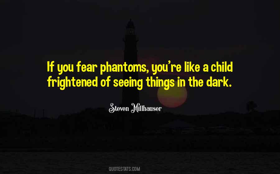 Fear The Dark Quotes #43157