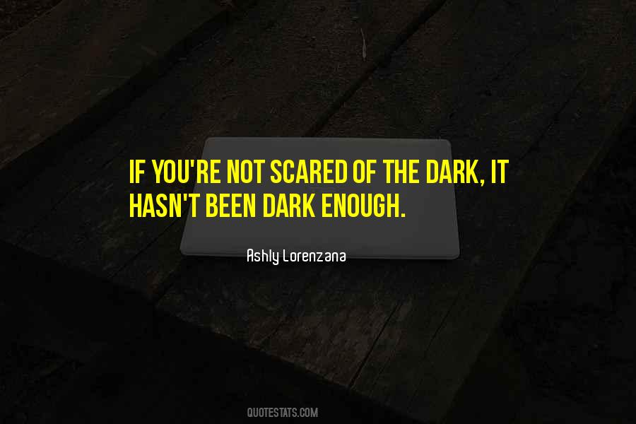 Fear The Dark Quotes #460787