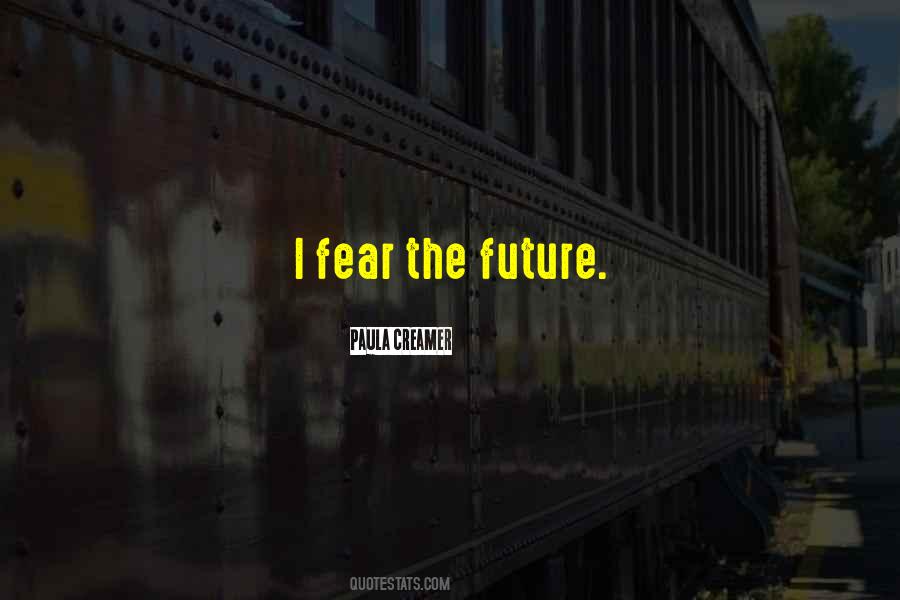 Fear The Future Quotes #368512