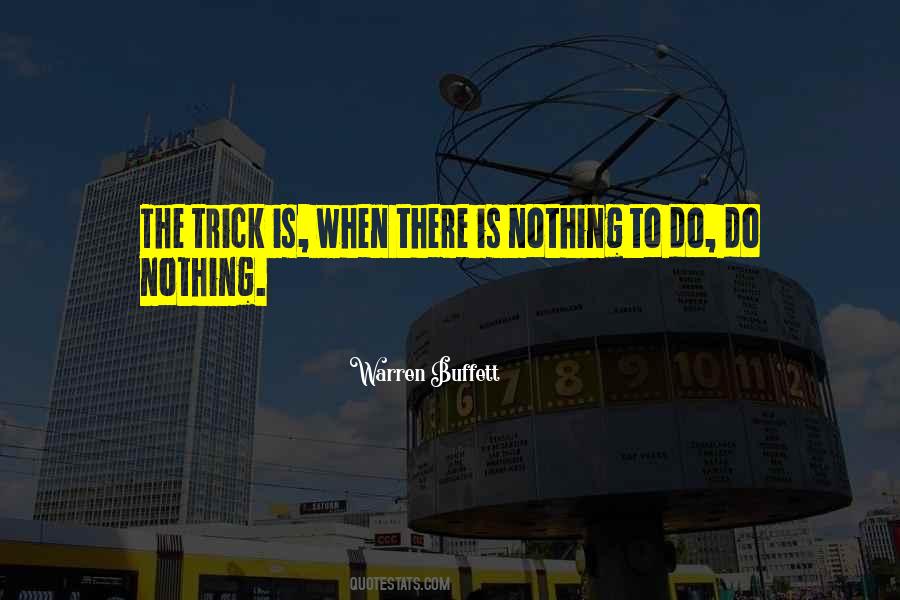 When There Is Nothing To Do Quotes #1262463