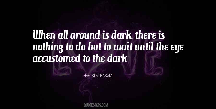When There Is Nothing To Do Quotes #337332