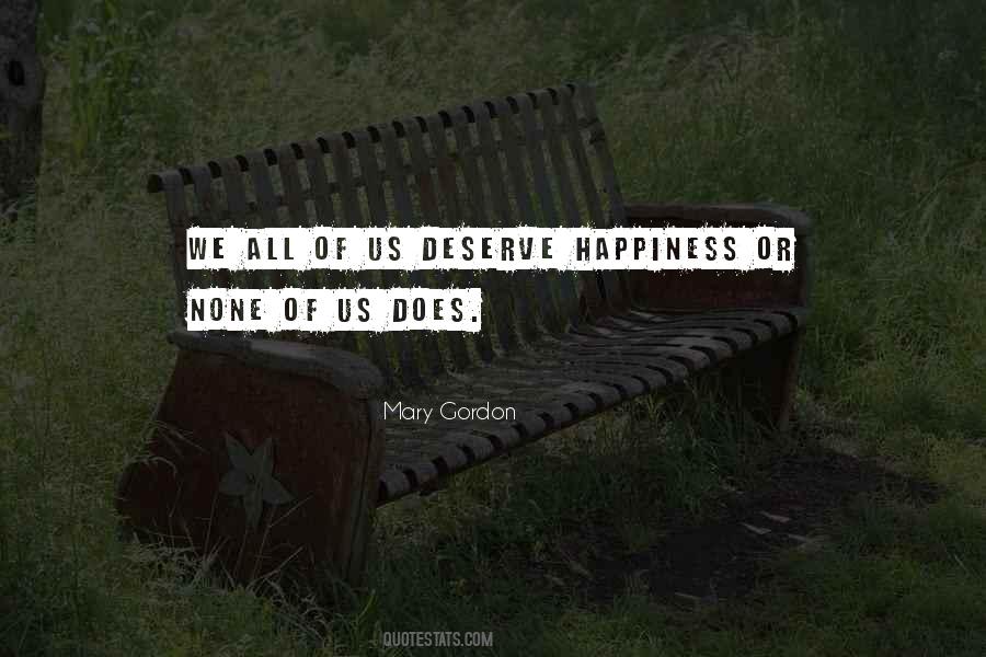 I Deserve Happiness Quotes #826529