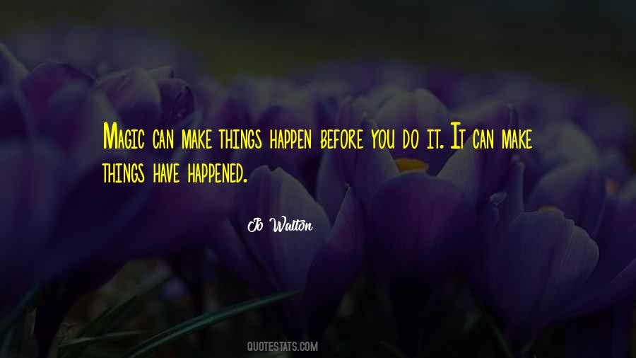 Make Magic Happen Quotes #800461