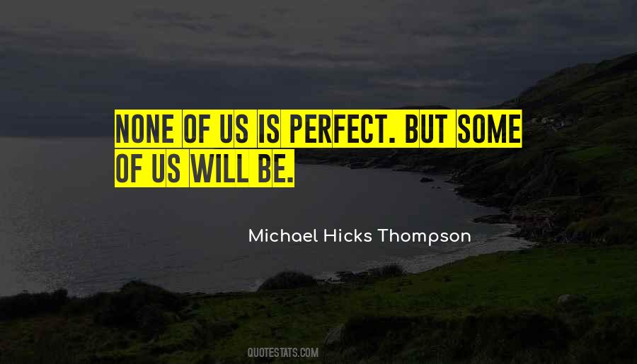None Of Us Is Perfect Quotes #1516271