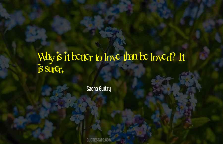 Better To Love Than Quotes #1449229