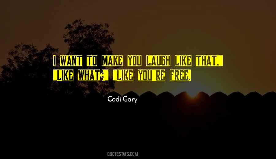 I Want To Make You Laugh Quotes #1411802