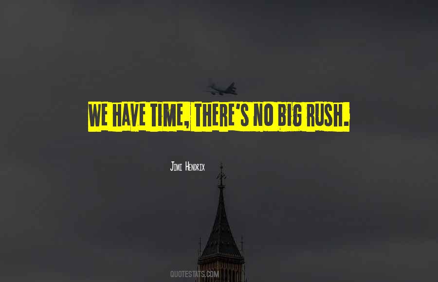 No Rush Quotes #773146