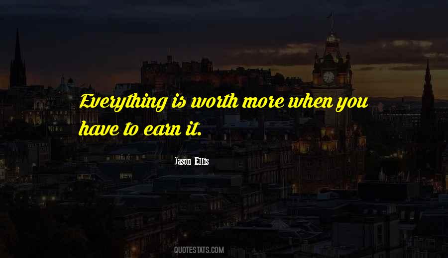 You Have To Earn It Quotes #131736