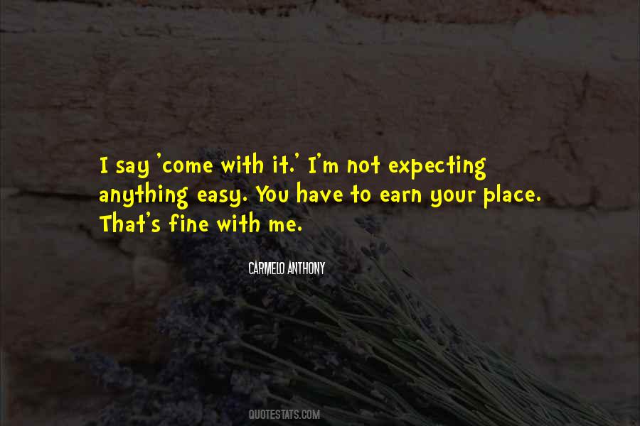 You Have To Earn It Quotes #570026