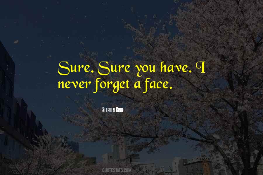 I Never Forget A Face Quotes #110077