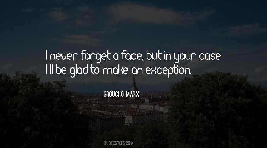 I Never Forget A Face Quotes #1153052