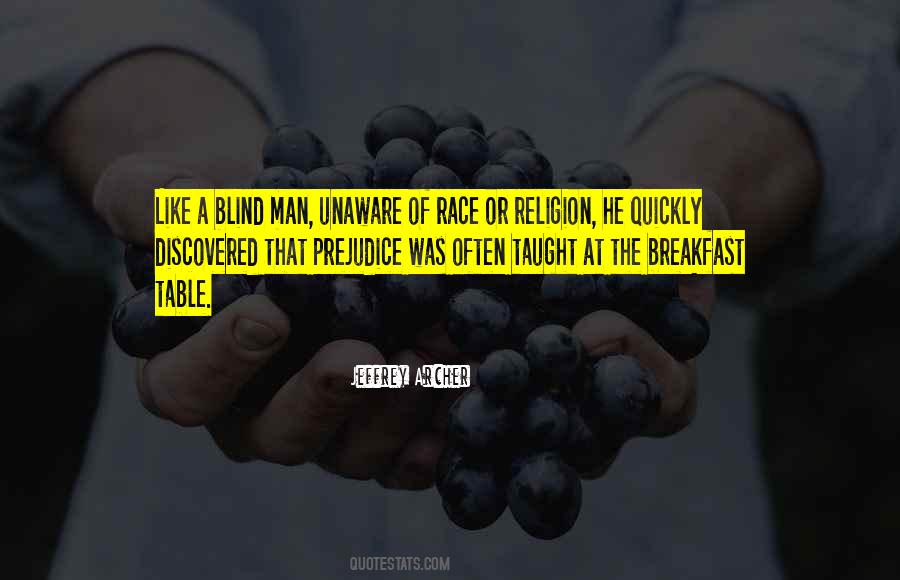 Prejudice Is Taught Quotes #1092472