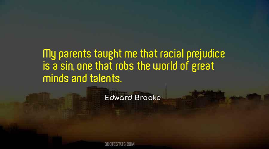 Prejudice Is Taught Quotes #1591666