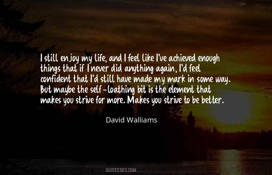 You Have Made My Life Better Quotes #1203242