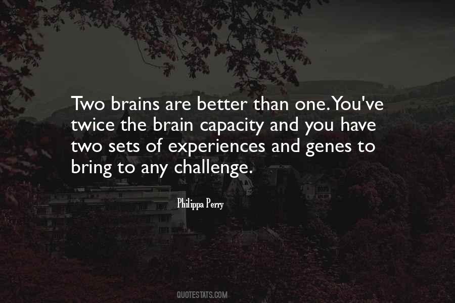 Two Brains Are Better Than One Quotes #1241555