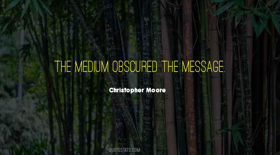 Medium Is The Message Quotes #1495609
