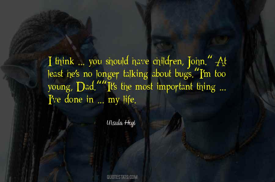 The Most Important Thing In My Life Quotes #180134