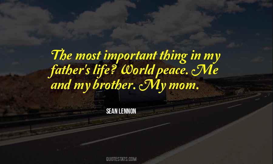 The Most Important Thing In My Life Quotes #603520
