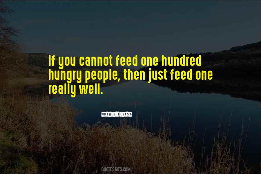 Feed Me I'm Hungry Quotes #441407