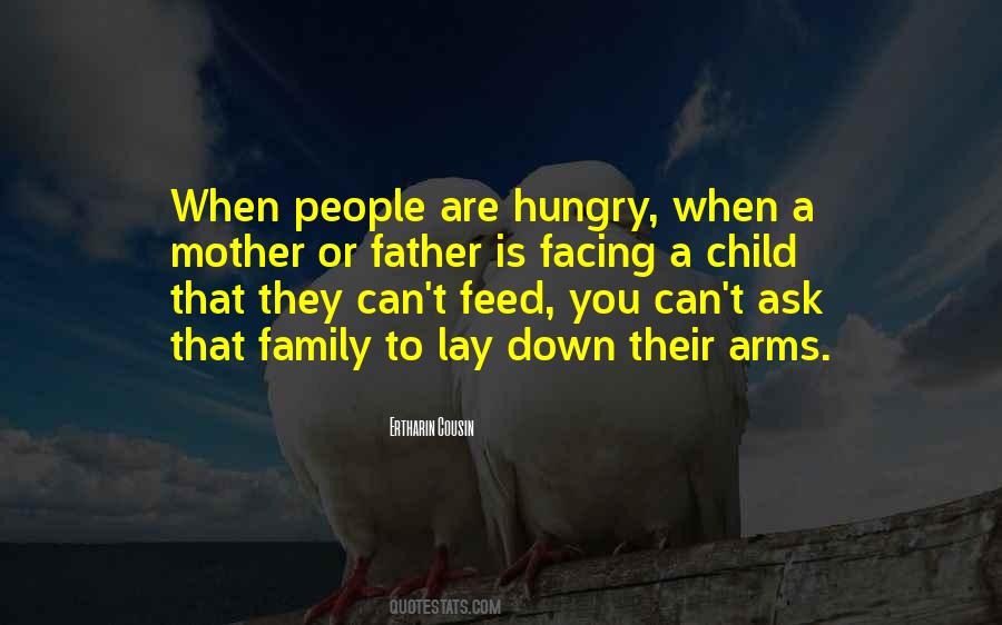 Feed Me I'm Hungry Quotes #611805