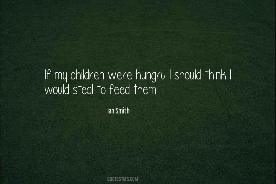 Feed Me I'm Hungry Quotes #638572